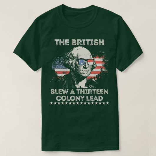 The British Blew a 13 Colony Lead 2 T-Shirt (Design vorne)
