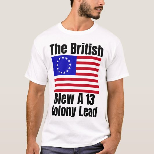 The British Blew A 13 Colony Lead Funny T-Shirt (Vorderseite)