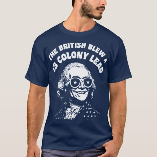 The British Blew a 13 Colony Lead T-Shirt (Vorderseite)