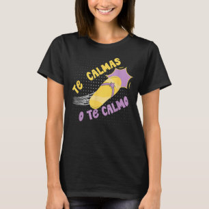 The Calmas O Te Calmo Funny mexikanisch Spanisch H T-Shirt
