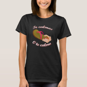 The Calmas o Te Calmo Funny Spanischer Lautspreche T-Shirt