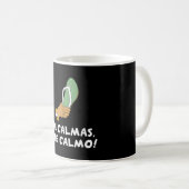 The Calmas O Te Calmo Hispanic Spanisch Kaffeetasse (VorderseiteRechts)
