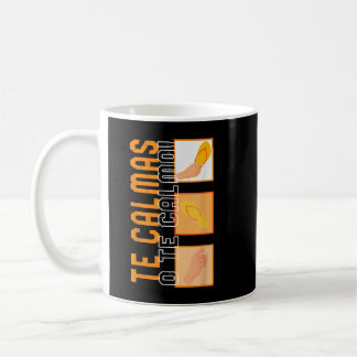 The Calmas O Te Calmo Hispanic Spanisch Latina Fem Kaffeetasse
