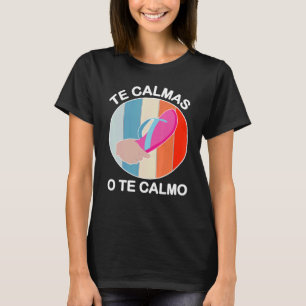 The Calmas o Te Calmo mexikanische und lateinische T-Shirt