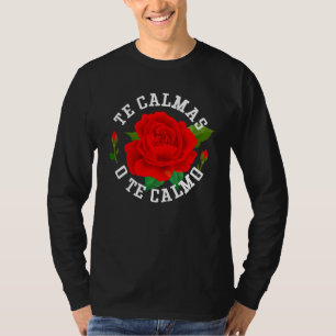 The Calmas O The Calmo Funny Slang Spanish Mexico T-Shirt