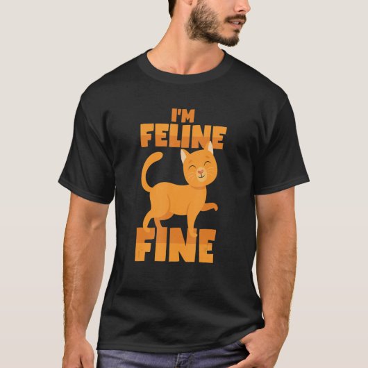 The Cat Is Feline Fine  Cat Pun T-Shirt (Vorderseite)