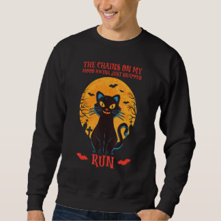 The Chains On My Mood Swing Just Snapped Run Cat H Sweatshirt