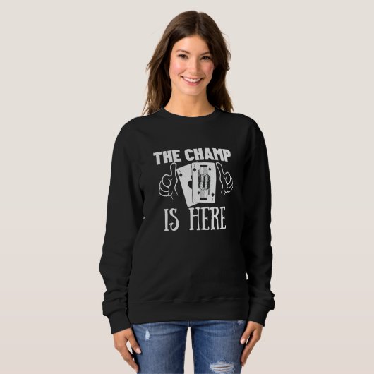 The Champ Is Here Gambling  Blackjack  2 Sweatshirt (Vorne ganz)