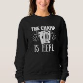 The Champ Is Here Gambling  Blackjack  2 Sweatshirt (Vorderseite)