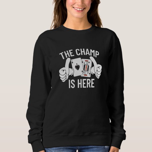 The Champ Is Here Gambling Blackjack 3 Sweatshirt (Vorderseite)