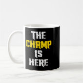 The Champ Is Here Motivational Chamonship Chamon  Kaffeetasse (Links)