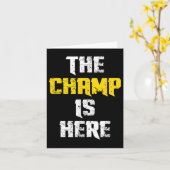 The Champ Is Here Motivational Chamonship Chamon  Karte (Gelbe Blume)