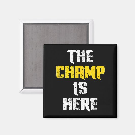 The Champ Is Here Motivational Chamonship Chamon Magnet (Vorderseite/Rückseite)