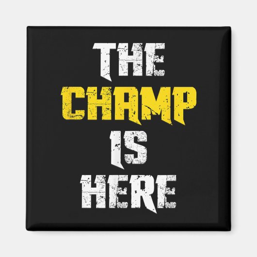The Champ Is Here Motivational Chamonship Chamon  Magnet (Vorne)