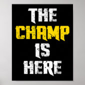 The Champ Is Here Motivational Chamonship Chamon  Poster (Vorne)