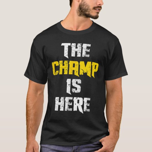 The Champ Is Here Motivational Chamonship Chamon T-Shirt (Vorderseite)
