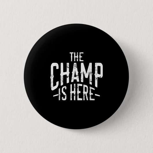 The Champ Is Here Srt Martial Arts Motivational Gy Button (Vorderseite)