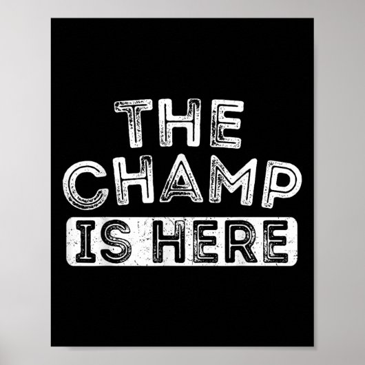 The Champ Is Here Srt Motivational Funny Martial A Poster (Vorne)