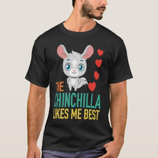 The Chinchilla Likes Me Best T-Shirt (Vorderseite)
