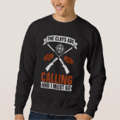 The Clays Are Calling Clay Trap Shooting Sport Cla Sweatshirt (Vorderseite)