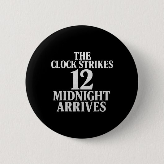The Clock Strikes 12 Midnight Arrives Meme  Button (Vorderseite)