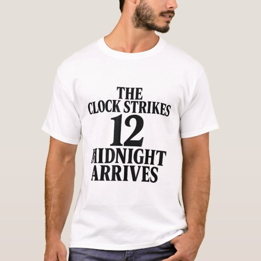 The Clock Strikes 12 Midnight Arrives Meme T-Shirt (Vorderseite)