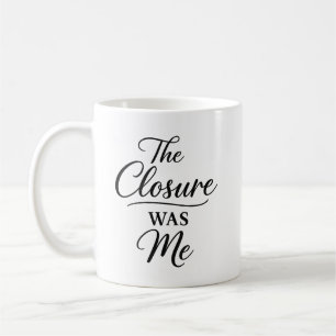 The Closure Was Me Kaffeetasse