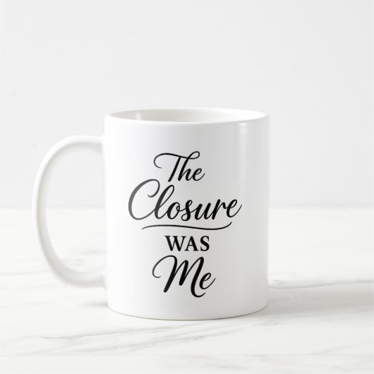 The Closure Was Me Kaffeetasse (Links)