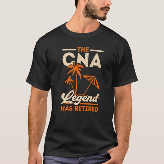 The CNA Legend Has Retired Certified Nursing Assis T-Shirt (Vorderseite)