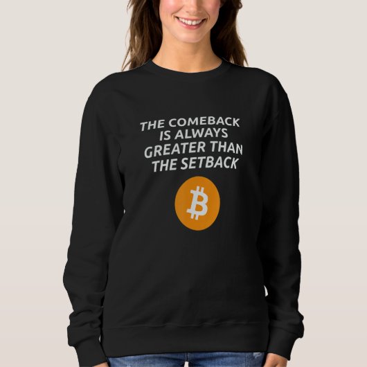 The Comeback Is Always Greater Than The Setback    Sweatshirt (Vorderseite)