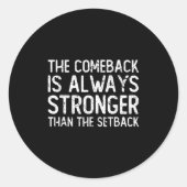 The Comeback Is Always Stronger - Motivational  Runder Aufkleber (Vorderseite)