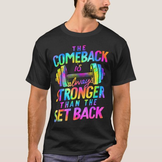 The Comeback Is Always Stronger Than The Set Back T-Shirt (Vorderseite)