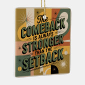 The Comeback Is Always Stronger Than The Setback Keramikornament (Rechts)