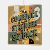The Comeback Is Always Stronger Than The Setback Keramikornament (Links)