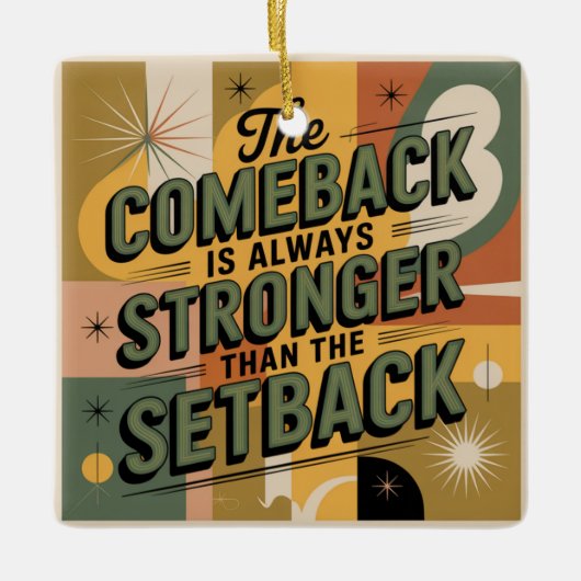 The Comeback Is Always Stronger Than The Setback Keramikornament (Vorderseite)