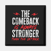 The Comeback Is Always Stronger Than The Setback M Magnet (Vorne)