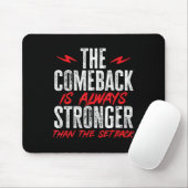 The Comeback Is Always Stronger Than The Setback M Mousepad (Mit Mouse)