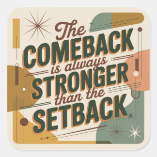 The Comeback Is Always Stronger Than The Setback Quadratischer Aufkleber