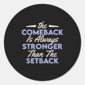 The Comeback Is Always Stronger Than The Setback  Runder Aufkleber (Vorderseite)