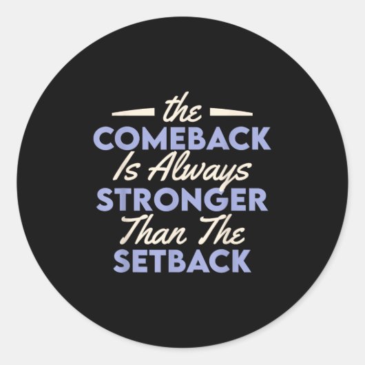 The Comeback Is Always Stronger Than The Setback  Runder Aufkleber (Vorderseite)