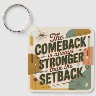 The Comeback Is Always Stronger Than The Setback Schlüsselanhänger
