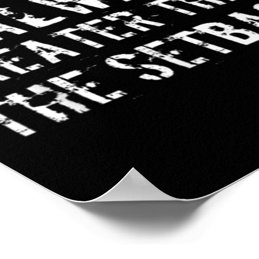 The Comeback Is Greater Than The Setback  Poster (Ecke)