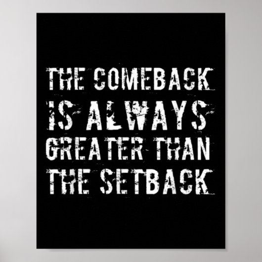 The Comeback Is Greater Than The Setback  Poster (Vorne)