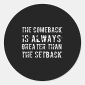 The Comeback Is Greater Than The Setback Runder Aufkleber (Vorderseite)