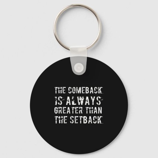 The Comeback Is Greater Than The Setback  Schlüsselanhänger (Vorderseite)