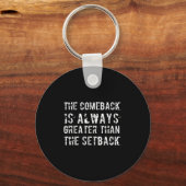 The Comeback Is Greater Than The Setback  Schlüsselanhänger (Vorderseite)
