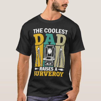 The Coolest Dad Raises A Surveyor T-Shirt