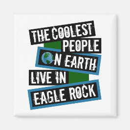 The Coolest People on Earth Live in Eagle Rock Magnet