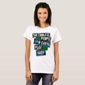 The Coolest People on Earth Play Harp T-Shirt (Vorne ganz)