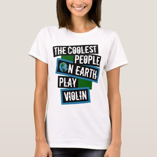The Coolest People on Earth Play Violin T-Shirt (Vorderseite)